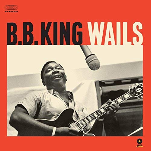 B.B. King | Wails + 2 Bonus Tracks! | Vinyl