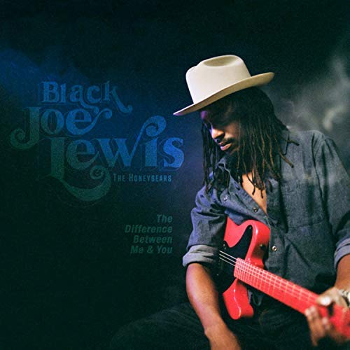 Black Joe Lewis & The Honeybears | The Difference Between Me & You [LP] | Vinyl