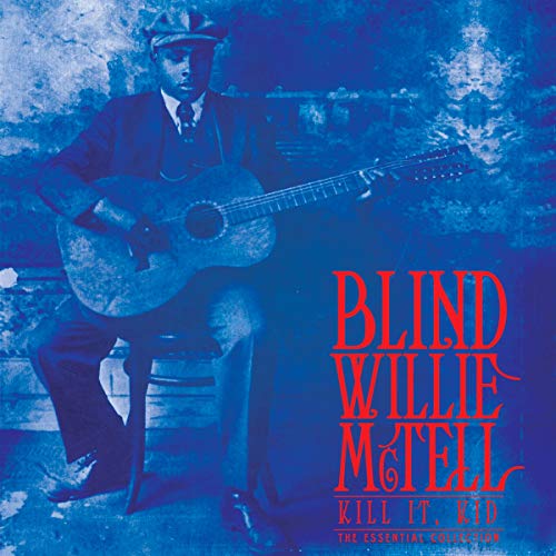 Blind Willie McTell | Kill It, Kid - The Essential Collection (Limited Edition, Blue Vinyl) | Vinyl