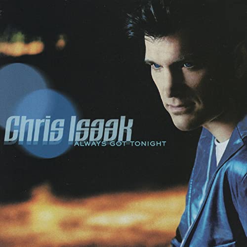 Chris Isaak | Always Got Tonight | CD