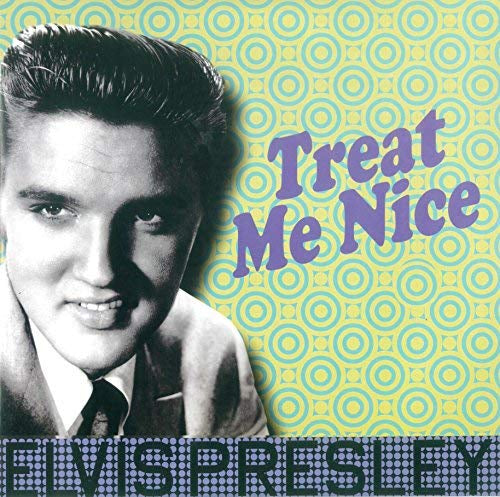 Elvis Presley | Elvis Presley - Treat Me Nice | Vinyl