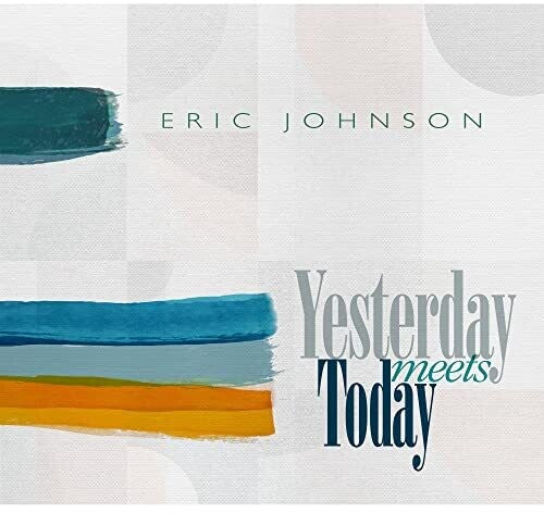 Eric Johnson | Yesterday Meets Today | CD