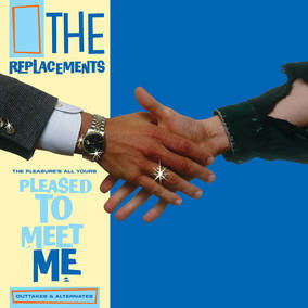 Replacements, The | The Pleasure’s All Yours: Pleased to Meet Me Outtakes & Alternates | Vinyl