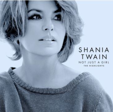 Shania Twain | Not Just A Girl (The Highlights) | CD