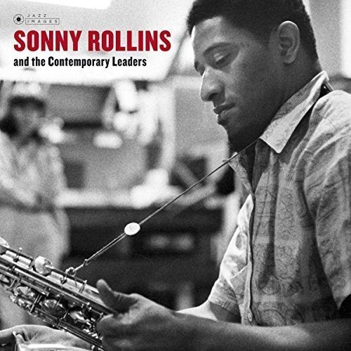 Sonny Rollins | Sonny Rollins And The Contemporary Leaders (Gatefold Packaging. Photographs By William Claxton) | Vinyl