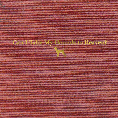 Tyler Childers | Can I Take My Hounds To Heaven (Booklet, Softpak) (3 Cd's) | CD
