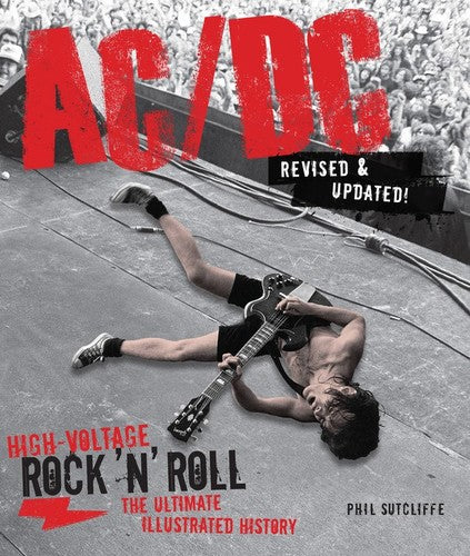 AC/DC | Ac/Dc, Revised & Updated: High-Voltage Rock 'N' Roll: The Ultimate Illustrated History | Books