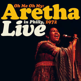 Aretha Franklin | Oh Me Oh My: Aretha Live In Philly, 1972 (2 Lp's) | Vinyl