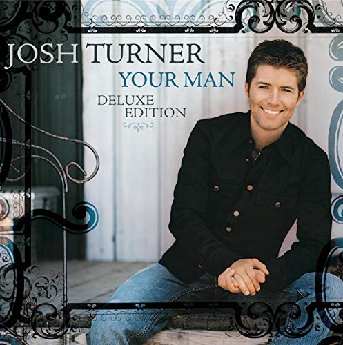 Josh Turner | Your Man [15th Anniversary Deluxe Edition] | CD