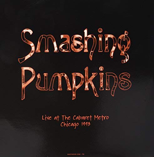 Smashing Pumpkins | Live At The Cabaret Metro. Chicago. Il - August 14. 1993 | Vinyl