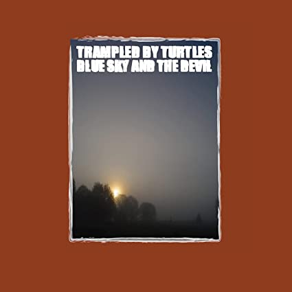 Trampled by Turtles | Blue Sky And The Devil (180 Gram Vinyl) | Vinyl