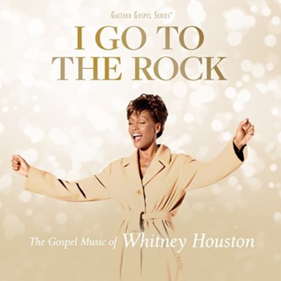 Whitney Houston | I Go To The Rock: The Gospel Music Of Whitney Houston | CD