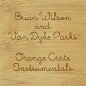 Wilson, Brian & Van Dyke Parks | Orange Crate Instrumentals (RSD Black Friday 11.27.2020) | Vinyl